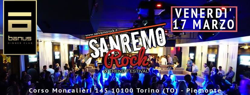 MAR 17 Marzo Sanremo Rock Festival-Audizioni Piemonte- alla discoteca Banus